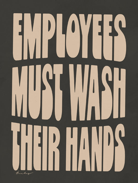"Employees Must Wash Their Hands" by Erica Katrak